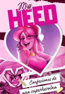 Miss Heed, Confesiones de una superheroína