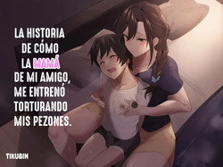 Tomodachi no Okaa-san ni Chikubi Zeme Choukyou Sareteru Hanashi｜La historia de cómo la madre de mi amigo, me entrenó torturando mis pezones