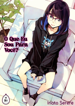 O que eu sou para você?