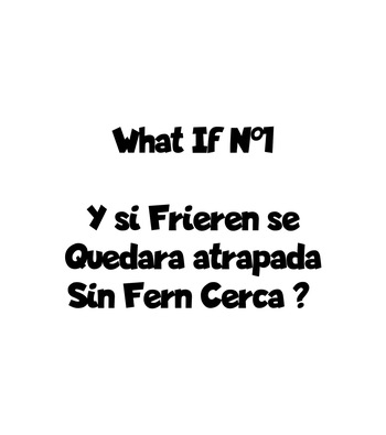 What If N1 - ¿Y si Frieren se Quedara Atrapada sin Fern Cerca？ cover
