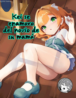 Kei-chan wa, Hahaoya no Boyfriend ni Koi o Shita ｜Kei se enamoro del Novio de mamá