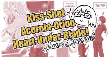 Kiss-Shot Acerola-Orion Heart-Under-Blade! June Special cover
