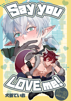 Say you LOVE me!