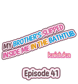Jitsu wa Ima Haittemasu.... Ofuro de Onii-chan no Katai Are ga... | My Brother Slipped Inside Me in the Bathtub Ch. 41-80