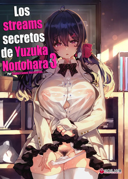 Nonohara Yuzuka no Himitsu no Haishin 3 | Los streams secretos de Yuzuka Nonohara 3