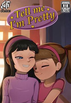 Tell me Im pretty!