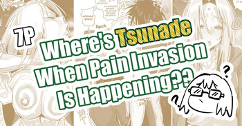 Where's Tsunade When Pain Invasion is Happening?? cover