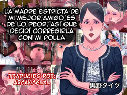 Shinyuu no Kebai Kyouiku Mama ga Saitei no Seiaku Babaa nanode Ore no Chinpo de Kyouseishite Yaru Koto ni Shita | La madre estricta de mi mejor amigo es de lo peor, así que decidí corregirla con mi polla