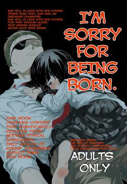 I'm sorry for being born.