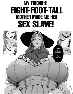 My Friend's Eight-Foot-Tall Mother Made Me Her Slave