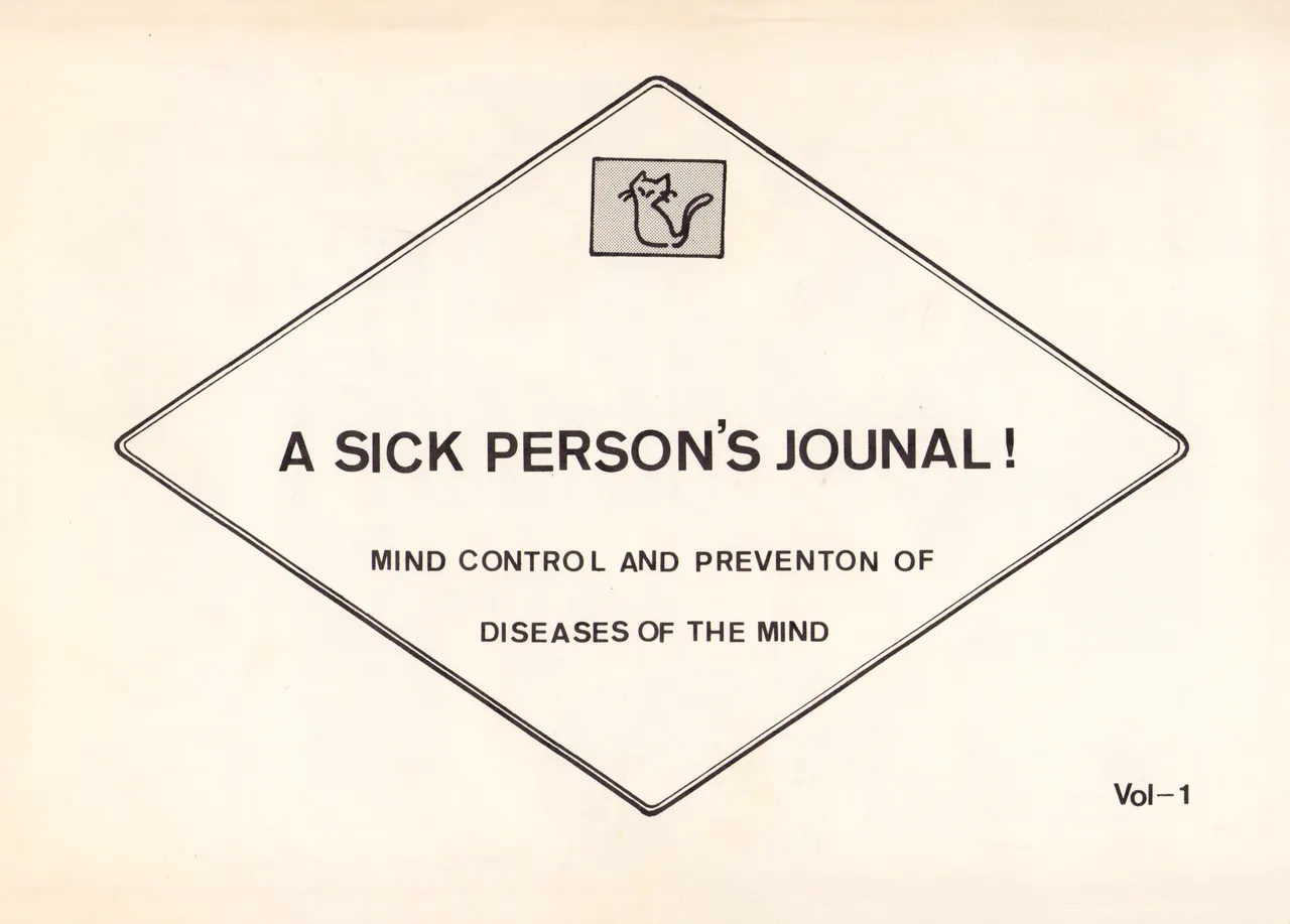 A SICK PERSONS JOURNAL! - MIND CONTROL AND PREVENTION OF DISEASES OF THE MIND - Vol. 1 page 1 full