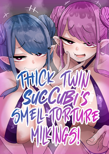 Futago no Deka Muchi Succubus ni Yoru Nioi-zeme Sakusei 💕 | Thick Twin Succubi's Smell Torture Milkings! 💕 cover