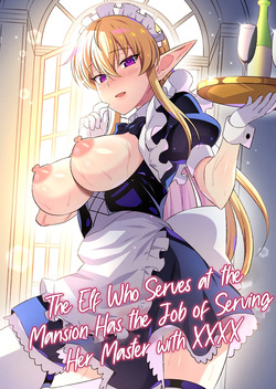 Oyashiki ni Tsukaeru Elf wa Goshujin-sama ni XXXX de Gohoushi Suru no ga Shigoto desu | The Elf Who Serves at the Mansion Has the Job of Serving Her Master with XXXX