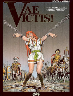 Vae Victis - 15 - Ambre à Alésia, Cursum Perficio