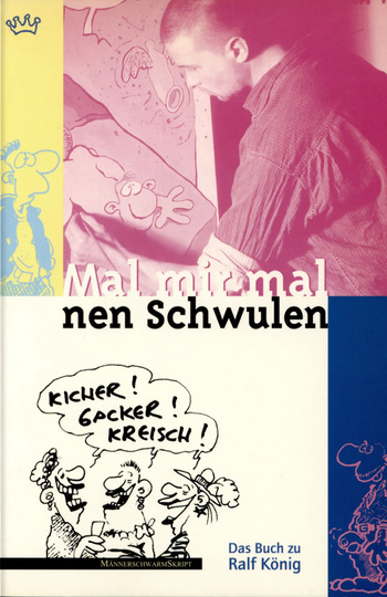 Mal mir mal nen Schwulen : Das Buch zu Ralf König cover