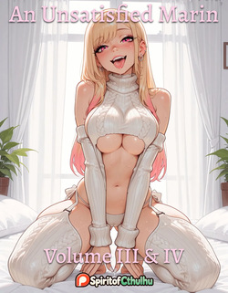 An Unsatisfied Marin Volume 3 and 4