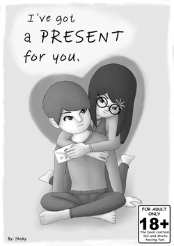 I've got a present for you.